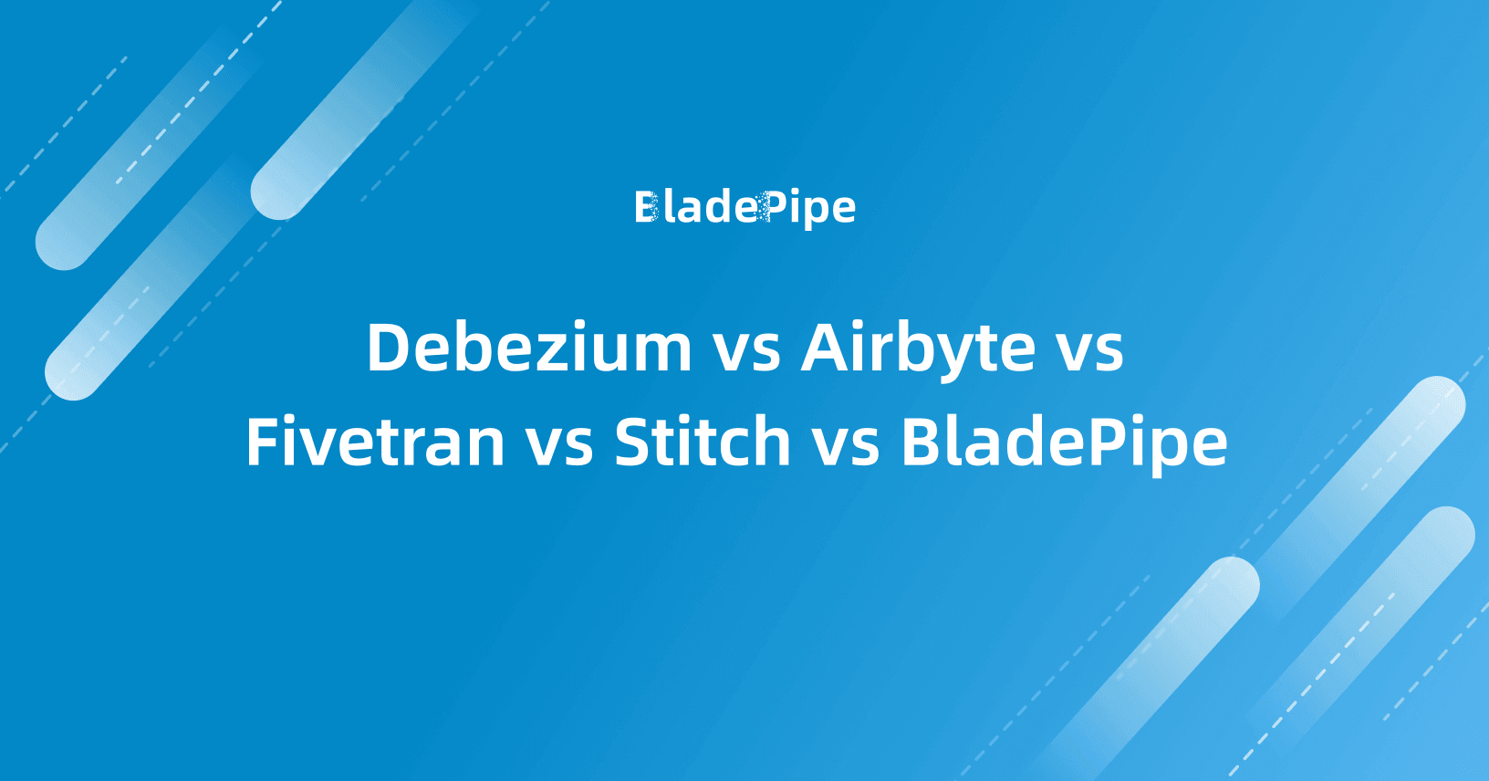 Debezium vs Airbyte vs Fivetran vs Stitch vs BladePipe:Performance, Pricing & Latency (2026)