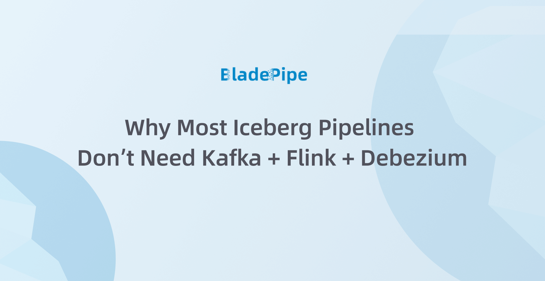 Why Most Iceberg Pipelines Don’t Need Kafka + Flink + Debezium?