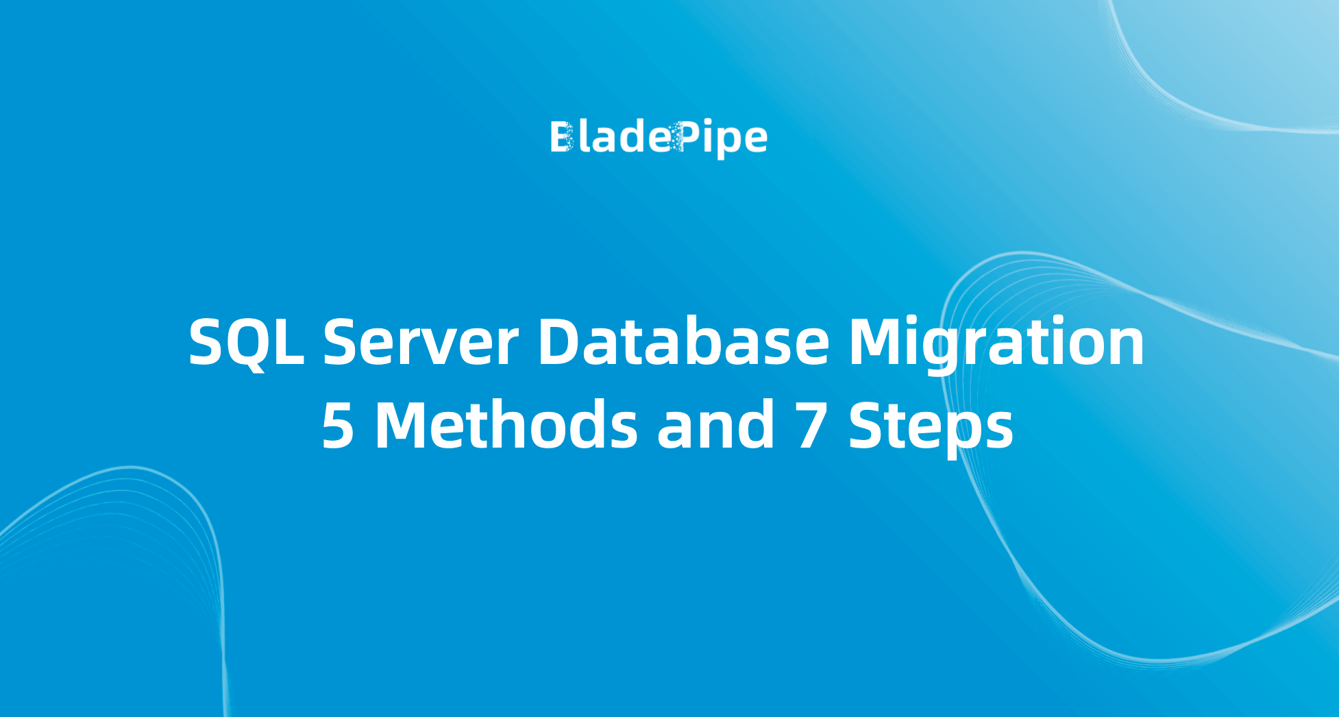 SQL Server Database Migration: 5 Methods and 7 Steps