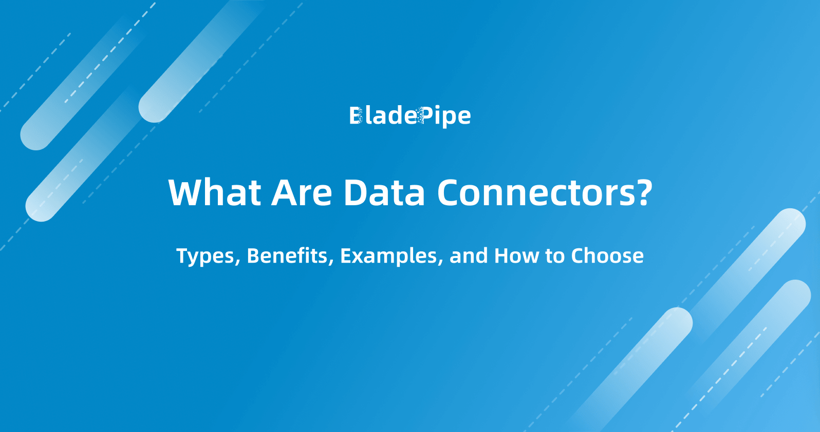 What Are Data Connectors? Types, Benefits, Examples, and How to Choose