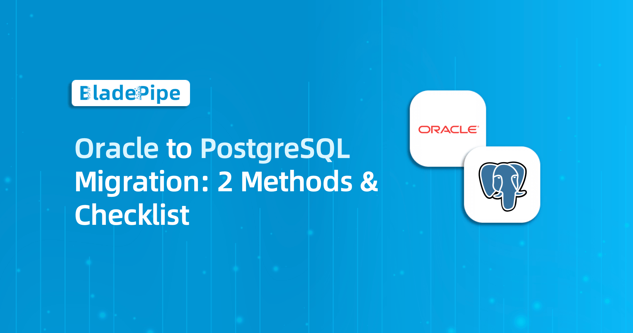 Oracle to PostgreSQL Migration: 2 Methods and Checklist