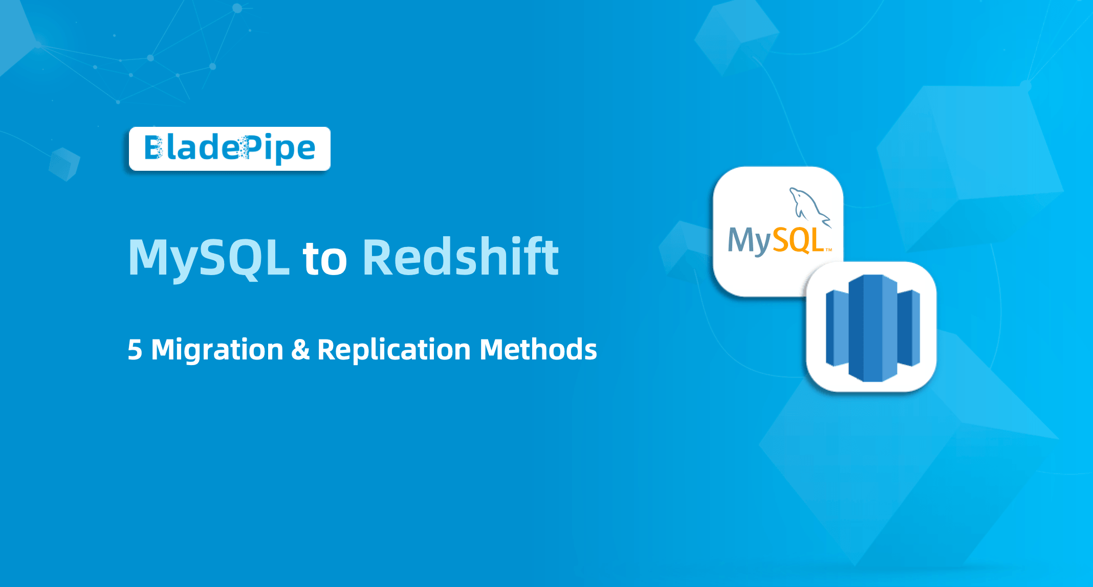 MySQL to Redshift: 5 Ways to Migrate and Replicate Data
