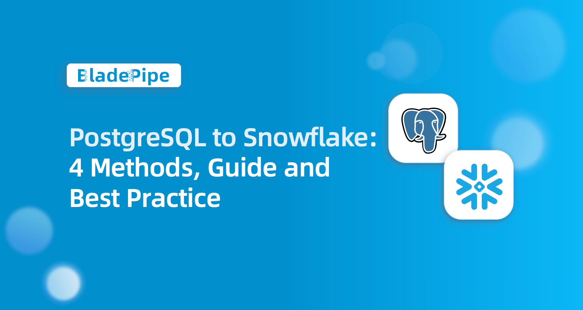 How to Migrate PostgreSQL to Snowflake: Method Comparison, Guide and Best Practices